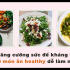 #onhavanKHOE: Tăng cường sức đề kháng với 8 món ăn healthy dễ làm này